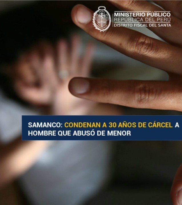 Samanco: condenan a 30 años de cárcel a hombre que abusó de menor